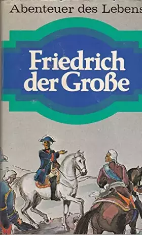Couverture du produit · Friedrich der Große Abenteuer des Lebens
