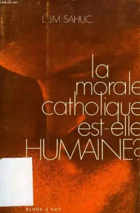 Couverture du produit · La morale catholique est-elle humaine ?