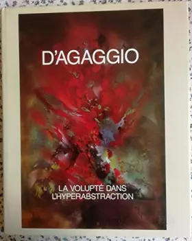 Couverture du produit · D'Agaggio, La volupté dans l'hyperabstraction, Sensual hyperabstraction