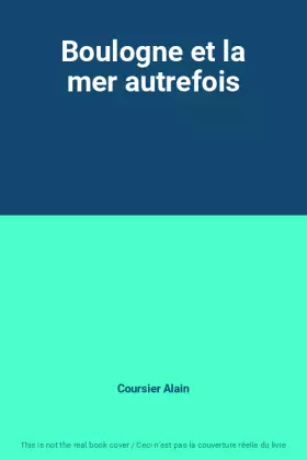 Couverture du produit · Boulogne et la mer autrefois