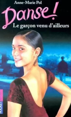 Couverture du produit · Danse !.. 5. Le garçon venu d'ailleurs