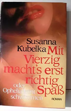 Couverture du produit · Mit Vierzig macht´s erst richtig Spass oder Ophelia lernt schwimmen - bk1503