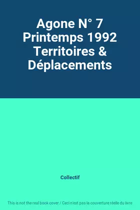 Couverture du produit · Agone N° 7 Printemps 1992 Territoires & Déplacements