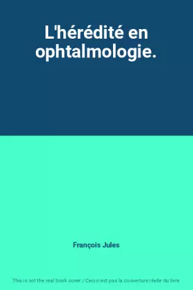 Couverture du produit · L'hérédité en ophtalmologie.