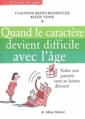 Couverture du produit · QUAND LE CARACTERE DEVIENT DIFFICILE AVEC L'AGE - AIDER NOS PARENTS SANS SE LAISSER DEVORER