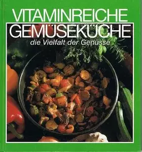 Couverture du produit · Vitaminreiche Gemüseküche. Die Vielfalt der Genüsse.