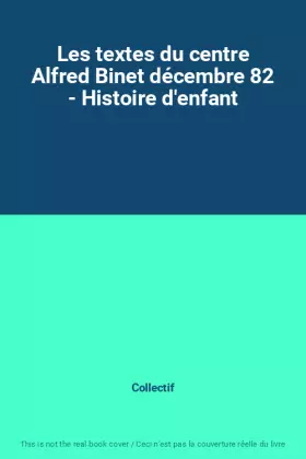 Couverture du produit · Les textes du centre Alfred Binet décembre 82 - Histoire d'enfant