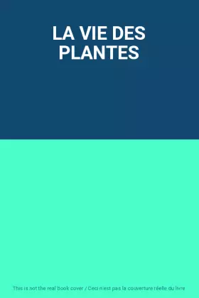 Couverture du produit · LA VIE DES PLANTES