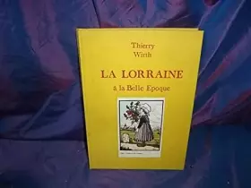 Couverture du produit · La lorraine à la belle epoque