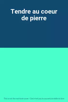 Couverture du produit · Tendre au coeur de pierre