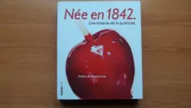 Couverture du produit · NEE EN 1842 UNE HISTOIRE DE LA PUBLICITE