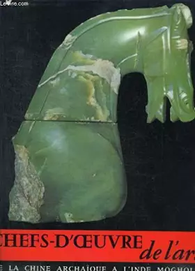Couverture du produit · DE LA CHINE ARCHAIQUE A L'INDE MOGHOLE