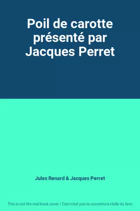 Couverture du produit · Poil de carotte présenté par Jacques Perret