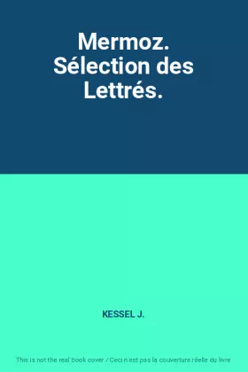 Couverture du produit · Mermoz. Sélection des Lettrés.