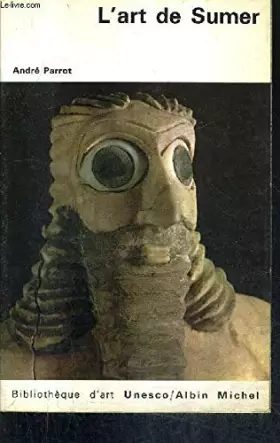 Couverture du produit · L'ART DE SUMER - COLLECTION BIBLIOTHEQUE D'ART UNESCO.