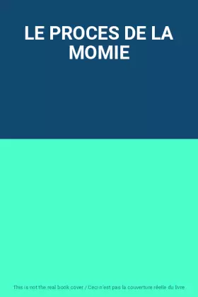 Couverture du produit · LE PROCES DE LA MOMIE