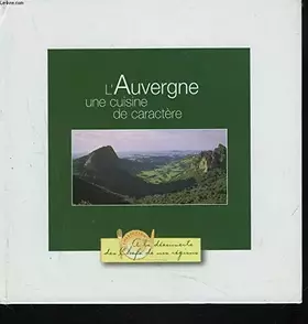 Couverture du produit · L AUVERGNE UNE CUISINE DE CARACTERE