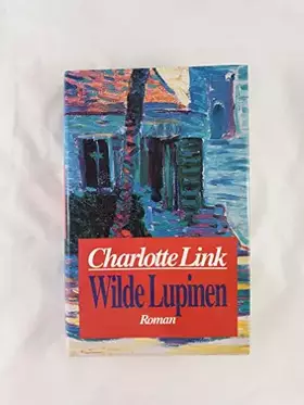 Couverture du produit · Charlotte Link: Wilde Lupinen