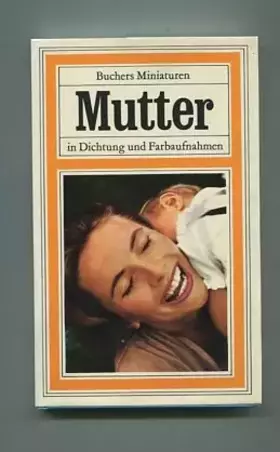 Couverture du produit · Buchers Miniaturen. Mutter in Dichtung und Farbaufnahmen