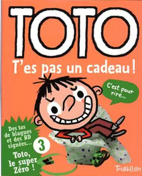 Couverture du produit · Toto t'es pas un cadeau !