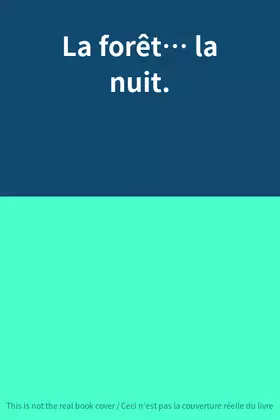 Couverture du produit · La forêt… la nuit.