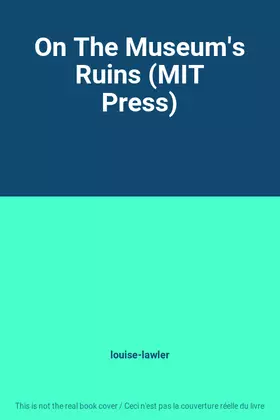 Couverture du produit · On The Museum's Ruins (MIT Press)