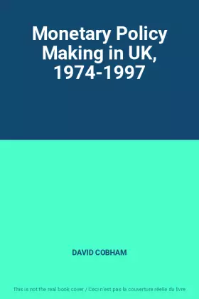 Couverture du produit · Monetary Policy Making in UK, 1974-1997