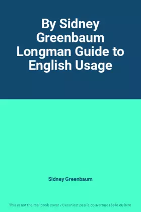 Couverture du produit · By Sidney Greenbaum Longman Guide to English Usage