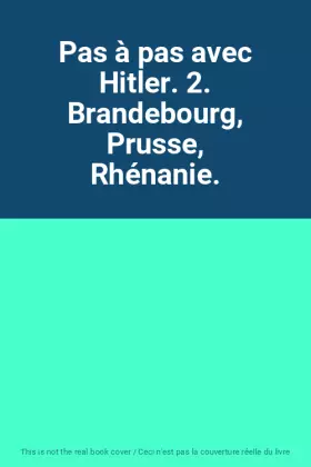 Couverture du produit · Pas à pas avec Hitler. 2. Brandebourg, Prusse, Rhénanie.