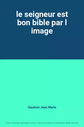 Couverture du produit · le seigneur est bon bible par l image