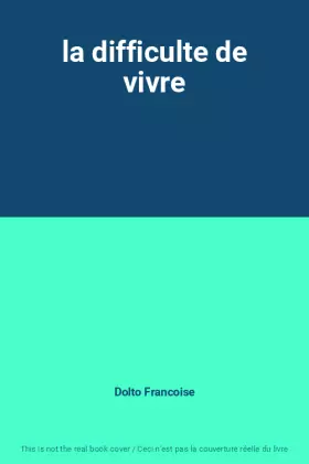 Couverture du produit · la difficulte de vivre