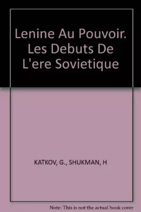 Couverture du produit · Lenine Au Pouvoir. Les Debuts De L'ere Sovietique