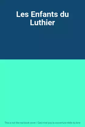 Couverture du produit · Les Enfants du Luthier