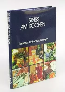 Couverture du produit · Spass am Kochen. Einfrieren, Einkochen, Einlegen.