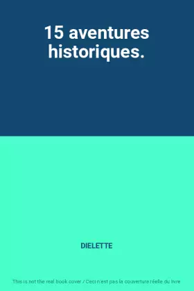 Couverture du produit · 15 aventures historiques.