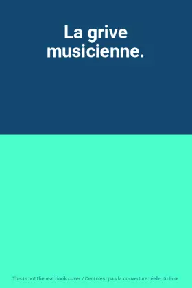 Couverture du produit · La grive musicienne.