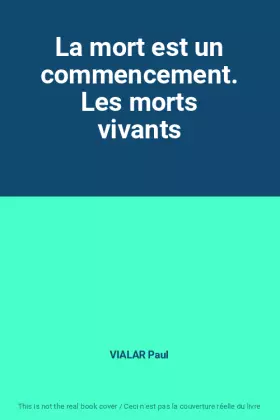 Couverture du produit · La mort est un commencement. Les morts vivants
