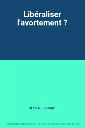 Couverture du produit · Libéraliser l'avortement ?