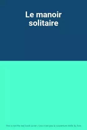 Couverture du produit · Le manoir solitaire
