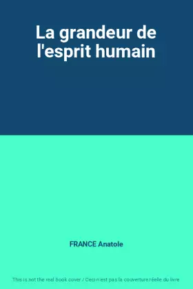 Couverture du produit · La grandeur de l'esprit humain