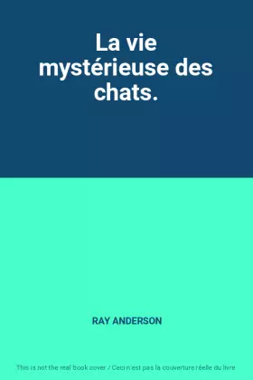Couverture du produit · La vie mystérieuse des chats.