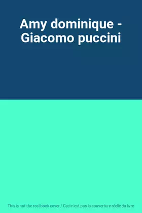 Couverture du produit · Amy dominique - Giacomo puccini