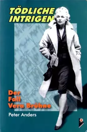 Couverture du produit · TÖDLICHE INTRIGEN. Der Fall Vera Brühne (ISBN: 392940947x)