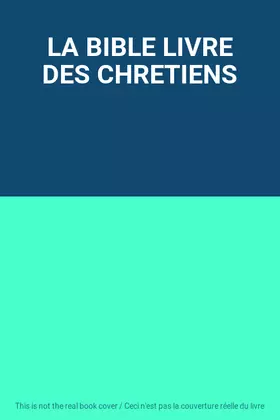 Couverture du produit · LA BIBLE LIVRE DES CHRETIENS
