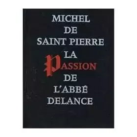 Couverture du produit · LA PASSION DE L'ABBE DELANCE