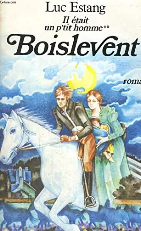 Couverture du produit · IL ETAIT UN P'TIT HOMME.TOME 2.BOISLEVENT