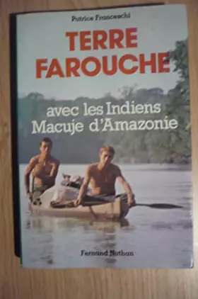 Couverture du produit · TERRE FAROUCHE, AVEC LES INDIENS MACUJE D'AMAZONIE