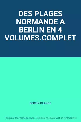 Couverture du produit · DES PLAGES NORMANDE A BERLIN EN 4 VOLUMES.COMPLET