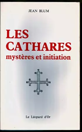 Couverture du produit · Les Cathares mystères et initiation