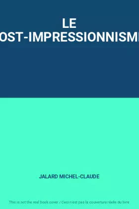 Couverture du produit · LE POST-IMPRESSIONNISME.